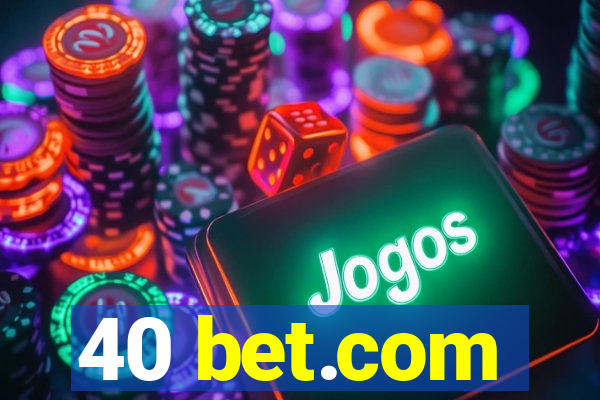 40 bet.com